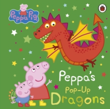 Peppa Pig: Peppa's Pop-Up Dragons : A pop-up book