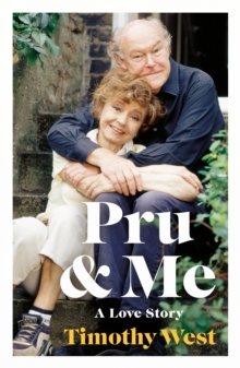 Pru and Me : The Amazing Marriage of Prunella Scales and Timothy West