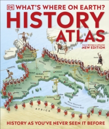 What's Where on Earth? History Atlas : History as You've Never Seen it Before