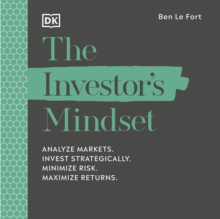 The Investor's Mindset : Analyse Markets, Invest Strategically, Minimise Risk, Maximise Returns