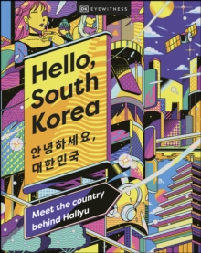 Hello, South Korea : Meet the Country Behind Hallyu