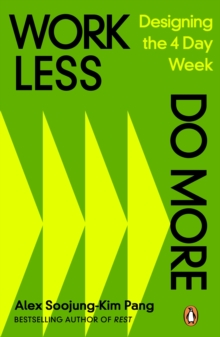 Work Less, Do More : Designing the 4-Day Week
