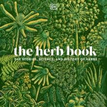 The Herb Book : The Stories, Science, and History of Herbs
