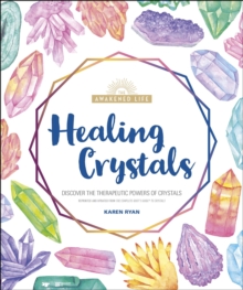 Healing Crystals : Discover the Therapeutic Powers of Crystals