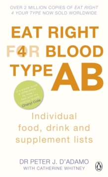 Eat Right for Blood Type AB : Maximise your health with individual food, drink and supplement lists for your blood type