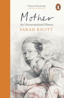 Mother : An Unconventional History