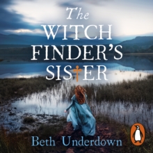 The Witchfinder's  Sister : A haunting historical thriller perfect for fans of The Familiars and The Dutch House