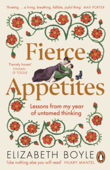 Fierce Appetites : Lessons from my year of untamed thinking