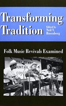 Transforming Tradition : FOLK MUSIC REVIVALS EXAMINED