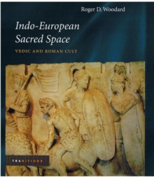 Indo-European Sacred Space : Vedic and Roman Cult