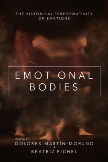 Emotional Bodies : The Historical Performativity of Emotions