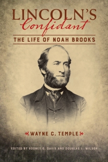 Lincoln's Confidant : The Life of Noah Brooks