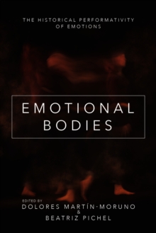 Emotional Bodies : The Historical Performativity of Emotions