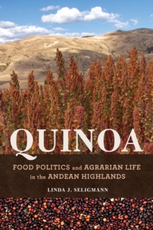 Quinoa : Food Politics and Agrarian Life in the Andean Highlands