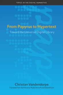 From Papyrus to Hypertext : Toward the Universal Digital Library
