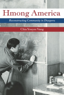 Hmong America : Reconstructing Community in Diaspora