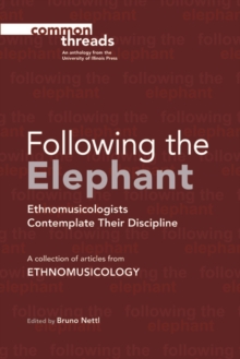Following the Elephant : Ethnomusicologists Contemplate Their Discipline