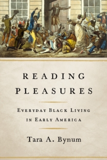 Reading Pleasures : Everyday Black Living in Early America