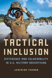 Tactical Inclusion : Difference and Vulnerability in U.S. Military Advertising