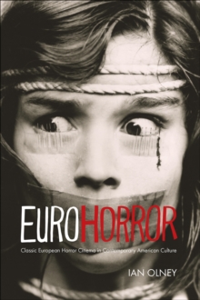 Euro Horror : Classic European Horror Cinema in Contemporary American Culture