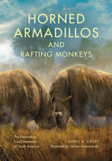 Horned Armadillos and Rafting Monkeys : The Fascinating Fossil Mammals of South America