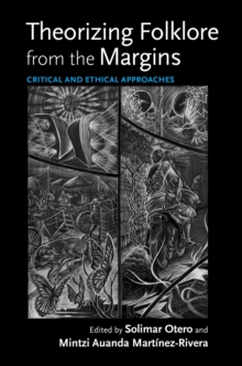 Theorizing Folklore from the Margins : Critical and Ethical Approaches