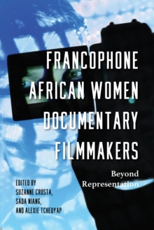 Francophone African Women Documentary Filmmakers : Beyond Representation