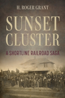 Sunset Cluster : A Shortline Railroad Saga
