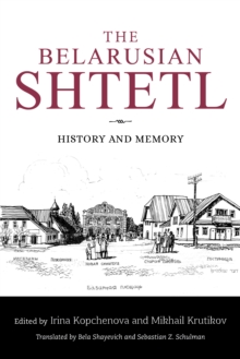 The Belarusian Shtetl : History and Memory