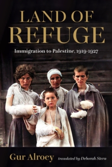 Land of Refuge : Immigration to Palestine, 1919–1927