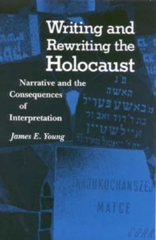 Writing and Rewriting the Holocaust : Narrative and the Consequences of Interpretation
