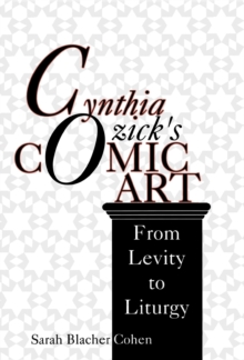 Cynthia Ozick's Comic Art : From Levity to Liturgy
