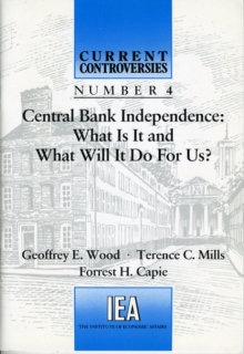 Central Bank Independence : What is it and What Will it Do for Us?