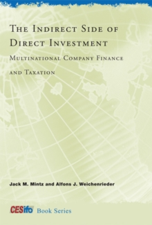 The Indirect Side of Direct Investment : Multinational Company Finance and Taxation