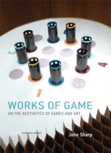 Works of Game : On the Aesthetics of Games and Art