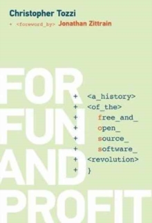 For Fun and Profit : A History of the Free and Open Source Software Revolution