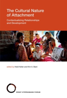 The Cultural Nature of Attachment : Contextualizing Relationships and Development Volume 22