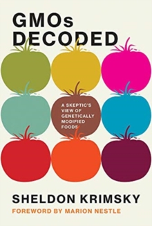 GMOs Decoded : A Skeptic's View of Genetically Modified Foods