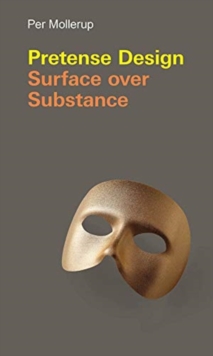 Pretense Design : Surface Over Substance
