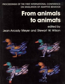 From Animals to Animats : Proceedings of the First International Conference on Simulation of Adaptive Behavior