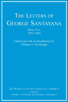 The Letters of George Santayana, Book Five, 1933-1936 : The Works of George Santayana, Volume V