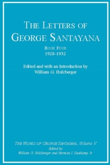 The Letters of George Santayana, Book Four, 1928-1932 : The Works of George Santayana, Volume V