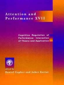 Attention and Performance XVII : Cognitive Regulation of Performance: Interaction of Theory and Application