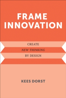 Frame Innovation : Create New Thinking by Design