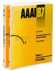 AAAI-87 : Proceedings of the Sixth National Conference on Artificial Intelligence (2 volume set)