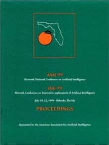 AAAI-99 : Proceedings of the Sixteenth National Conference on Artificial Intelligence and The Eleventh Annual Conference on Innovative Applications of Artificial Intelligence