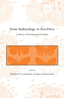 From Embryology to Evo-Devo : A History of Developmental Evolution