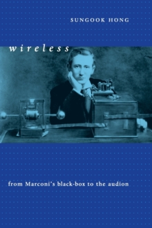 Wireless : From Marconi's Black-Box to the Audion