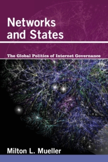 Networks and States : The Global Politics of Internet Governance