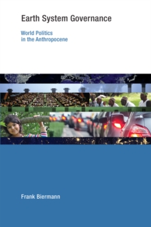 Earth System Governance : World Politics in the Anthropocene